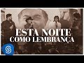 César Menotti e Fabiano - Esta Noite Como Lembrança part. Lendas (DVD Memórias 2) [Vídeo Oficial]
