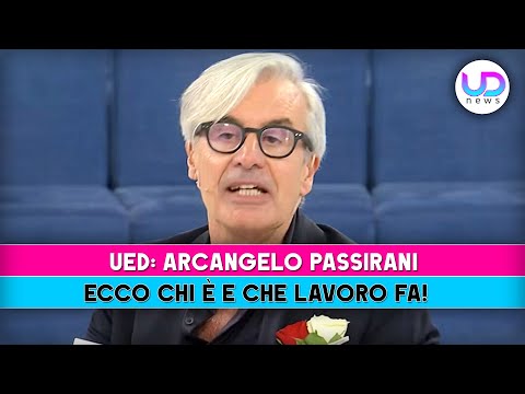 Uomini E Donne, Arcangelo Passirani: Chi E' E Che Lavoro Fa!