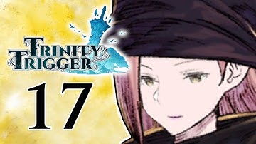 Trinity Trigger | Part 17 | The Hidden Ruins | Let