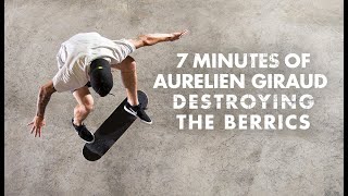 7 Minutes Of Aurelien Giraud Destroying The Berrics