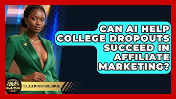 Can AI Help College Dropouts Succeed In Affiliate Marketing? | College Dropout Millionaire News