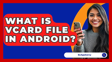What Is VCard File In Android? - Be App Savvy