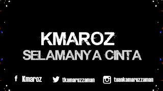 Kmaroz - Selamanya Cinta (Lirik Video)