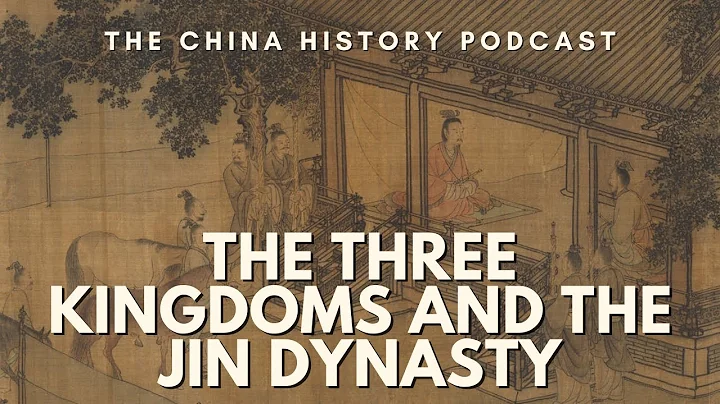 The Three Kingdoms and the Jin Dynasty | The China History Podcast | Ep. 22 - DayDayNews