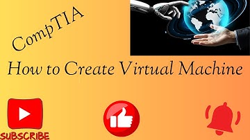 CompTIA Security Lab: How to Create Virtual Machines