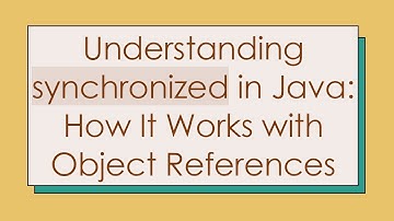 Understanding synchronized in Java: How It Works with Object References