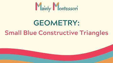 Geometry exploration | Small Blue Constructive Triangles | Mainly Montessori