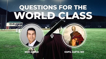 What the Best In the World May Ask Themselves — Kapil Gupta MD ( 1 Min )