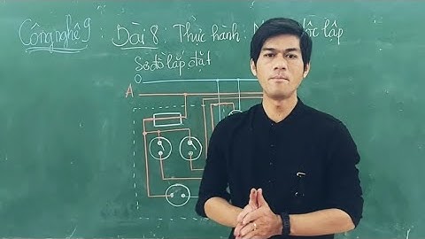 Công Nghệ 9: Bài 8 Hướng dẫn lắp đặt mạch điện 2 công tắc 2 cực điều khiển 2 đèn, DỄ HIỂU CHI TIẾT