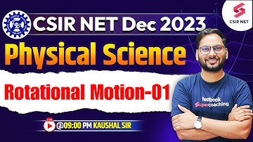 Rotational Motion | CSIR NET Dec 2023 | Physical Science | Lecture-01 | Kaushal Sir