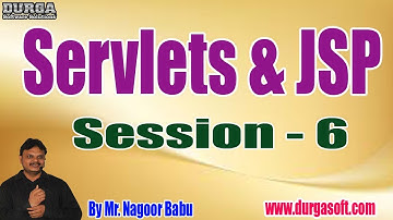 Servlets & JSP tutorials || Session - 6 || by Mr. Nagoor Babu On 30-12-2019 @ 7:30PM