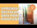 Como instalar uma Porta Pivotante de forma prática