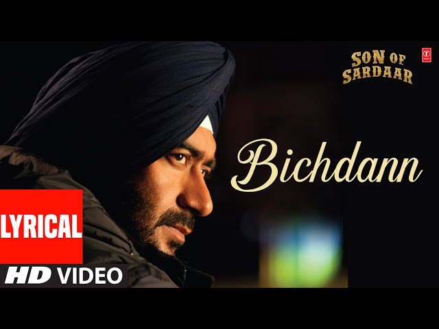 Bichdann Full Song (Lyrical) Son Of Sardaar | Ajay Devgn, Rahat Fateh Ali Khan, Sonakshi Sinha class=