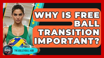 Why Is Free Ball Transition Important? - The Volleyball Hub
