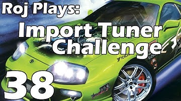 Roj Plays: Import Tuner Challenge - Part 38