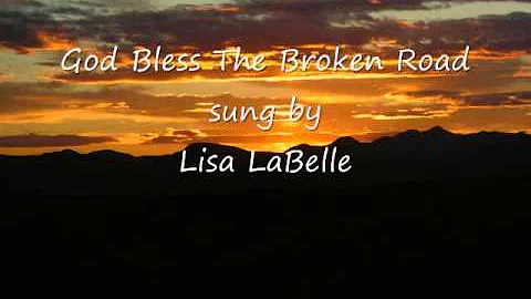 God Bless The Broken Road sung by Lisa LaBelle