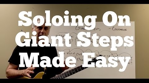 Soloing On Giant Steps Made Easy! Coltrane Changes Demystified