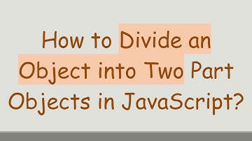 How to Divide an Object into Two Part Objects in JavaScript?