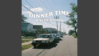 Video thumbnail of "Dinner Time - Walden Park"