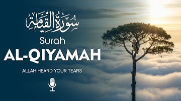 Surah Al Qiyamah سوره القیامه | World’s most soothing voice to calm your soul