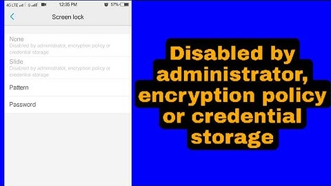 Disable by administrator encryption policy, or credential storage.