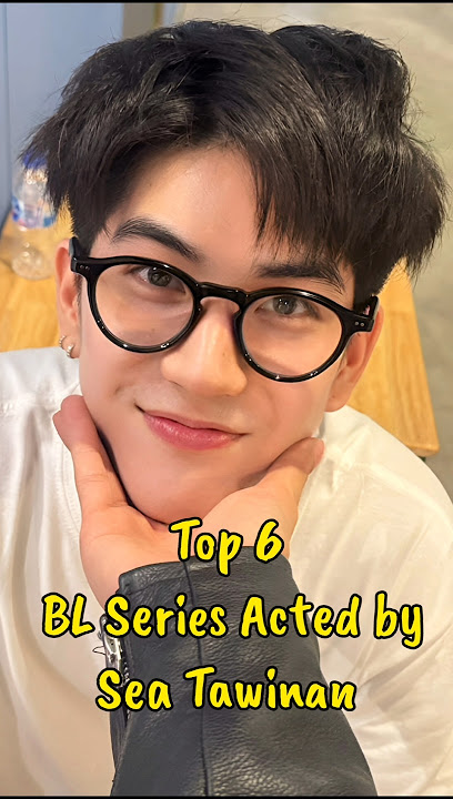 Top 6 BL Series Acted By Sea Tawinan #blseries #seatawinan #thaiblseries #thaibl #jimmysea #bl