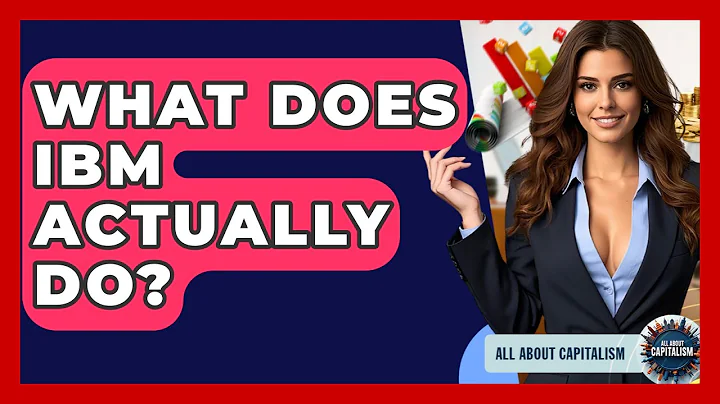 What Does IBM Actually Do? - All About Capitalism