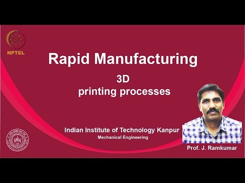 noc19-me24 Lec 26-, 3D printing processes, Dr. Janakarajan Ramkumar