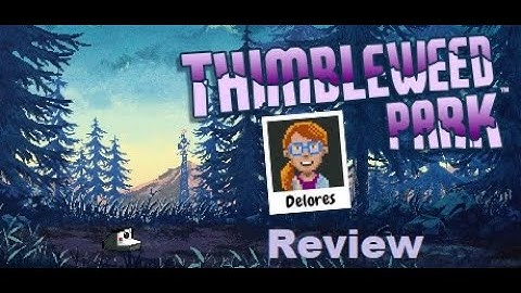 Delores: A Thimbleweed Park Mini-Adventure Review