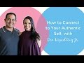 How to Connect to Your Authentic Self - with Don Miguel Ruiz Jr.