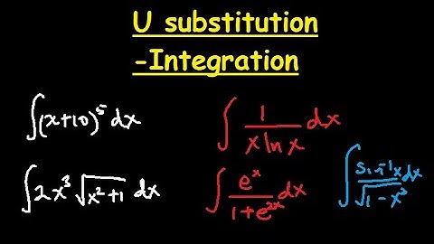 How to integrate using U substitution   (How and when to use U substitution)