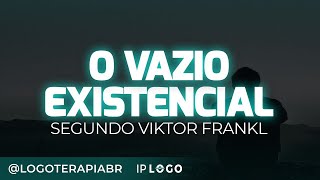 O Vazio Existencial segundo Viktor Frankl