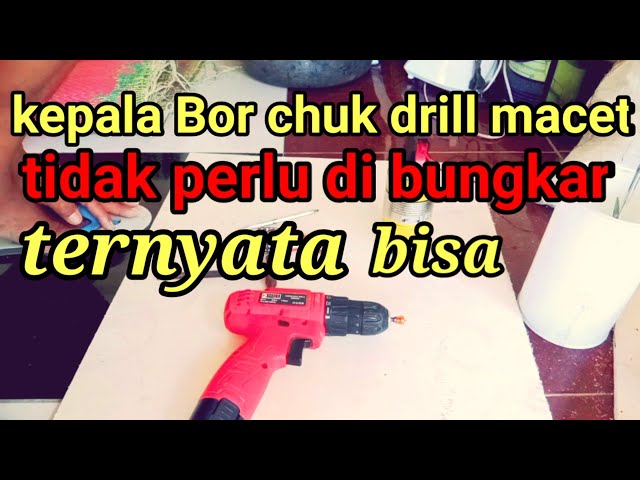 memperbaiki kepala Bor Chuck drill macet tidak perlu di bongkar class=