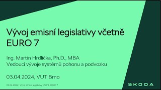 Vývoj emisní legislativy včetně EURO 7 Ing. Martin Hrdlička, Ph.D., MBA