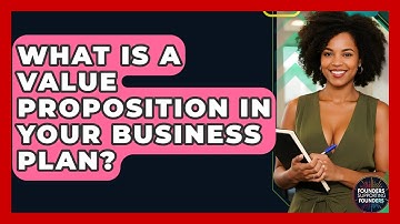 What Is A Value Proposition In Your Business Plan? - Founders Supporting Founders