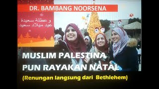 MUSLIM PALESTINA PUN RAYAKAN NATAL