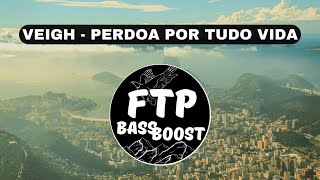 VEIGH - PERDOA POR TUDO VIDA [BASS BOOST FTP] [COM GRAVE]
