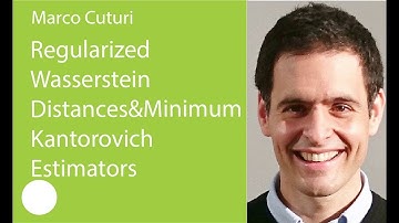 09. Regularized Wasserstein Distances & Minimum Kantorovich Estimators. Marco Cuturi