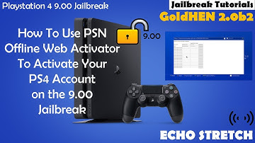 How To Use PSN Offline Web Activator To Activate Your PS4 Account on the 9.00 Jailbreak