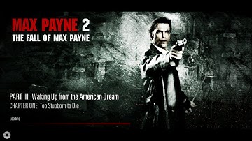 Max Payne 2 Walkthrough - Part 3: Waking Up from the American Dream - CH 1 - Too Stubborn to Die