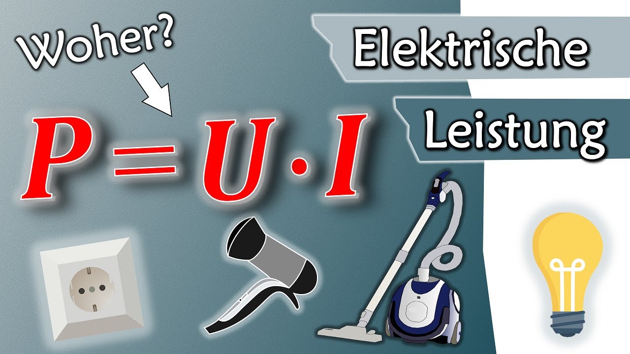 Elektrische Leistung: Woher kommt P = U x I ? | Gleichstromtechnik #21 -  YouTube