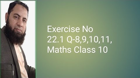 Exercise No 22.1 Q-8,9,10,11,  Maths Class 10
