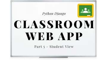 Django Project - Classroom: Student View (Part 5)
