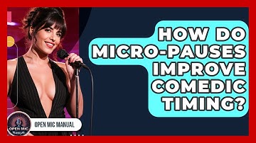 How Do Micro-pauses Improve Comedic Timing? - Open Mic Manual