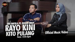 Sri Fayola Ft. Dhani Rilvi - Rayo Kini Kito Pulang (Official Music Video)