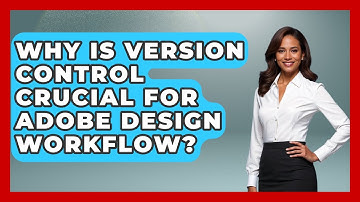 Why Is Version Control Crucial For Adobe Design Workflow? - Design Tool Unlocked