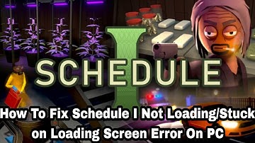 How To Fix Schedule I Not Loading/Stuck on Loading Screen Error On PC