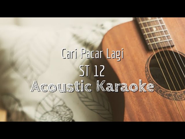 Cari Pacar Lagi - ST12 - Acoustic Karaoke class=