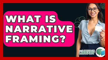 What Is Narrative Framing? - The Language Library