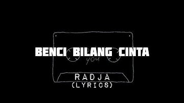 Radja - Benci Bilang Cinta | (Lyrics)